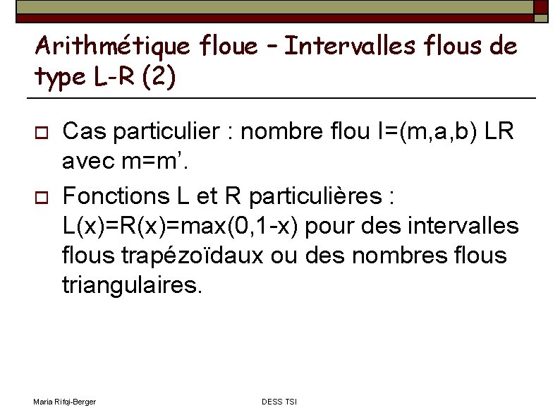 Arithmétique floue – Intervalles flous de type L-R (2) Cas particulier : nombre flou