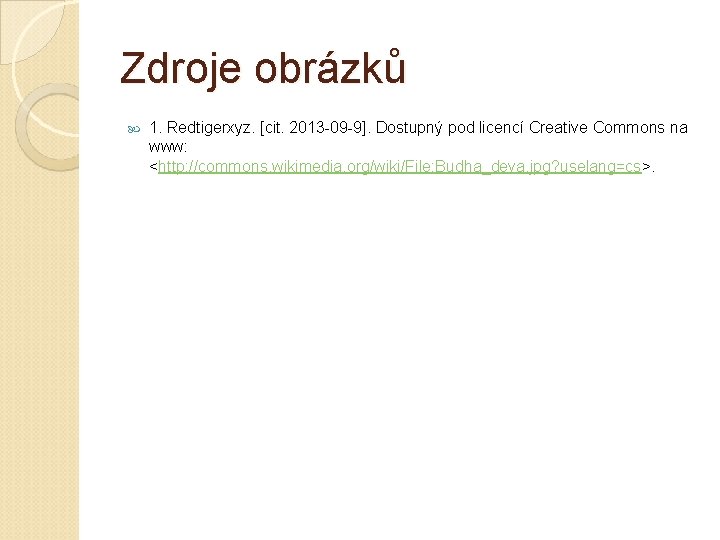 Zdroje obrázků 1. Redtigerxyz. [cit. 2013 -09 -9]. Dostupný pod licencí Creative Commons na