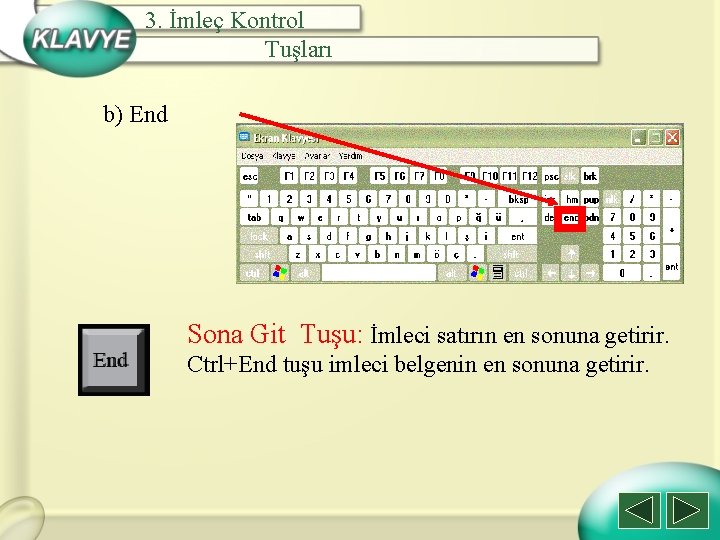 3. İmleç Kontrol Tuşları b) End Sona Git Tuşu: İmleci satırın en sonuna getirir.