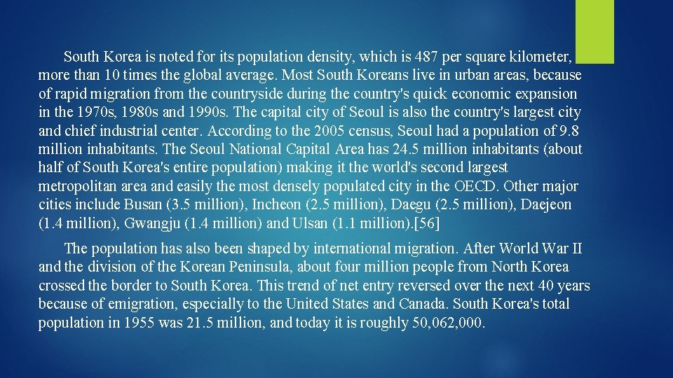 South Korea is noted for its population density, which is 487 per square kilometer,