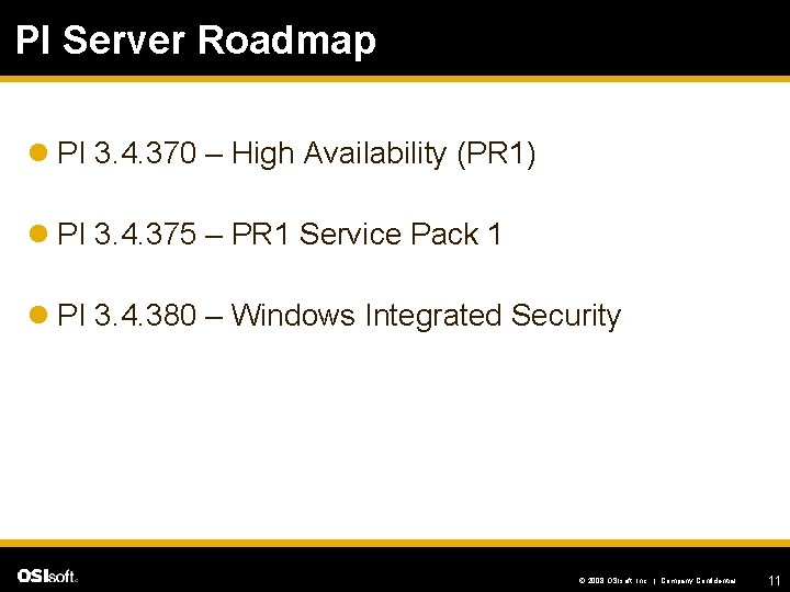 PI Server Roadmap l PI 3. 4. 370 – High Availability (PR 1) l