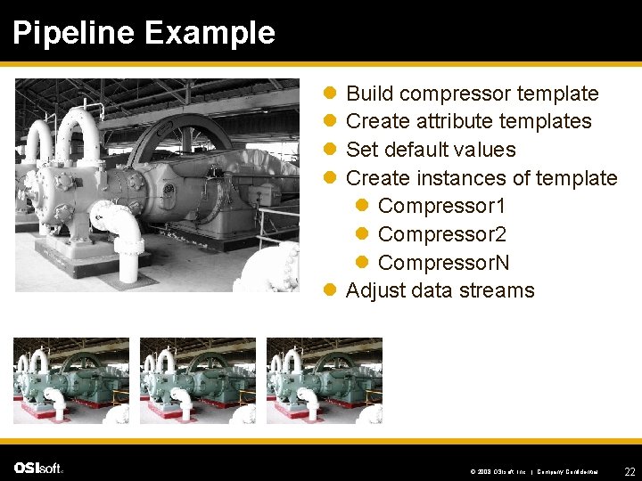 Pipeline Example l l Build compressor template Create attribute templates Set default values Create