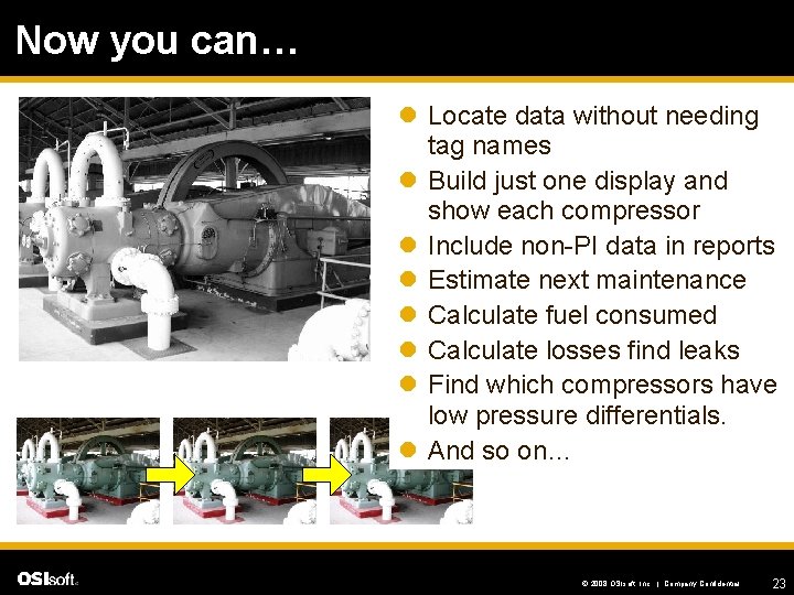 Now you can… l Locate data without needing tag names l Build just one