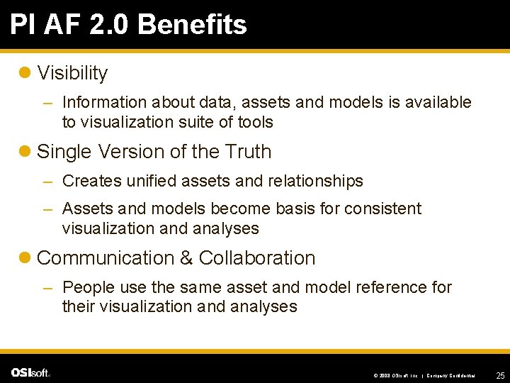 PI AF 2. 0 Benefits l Visibility – Information about data, assets and models