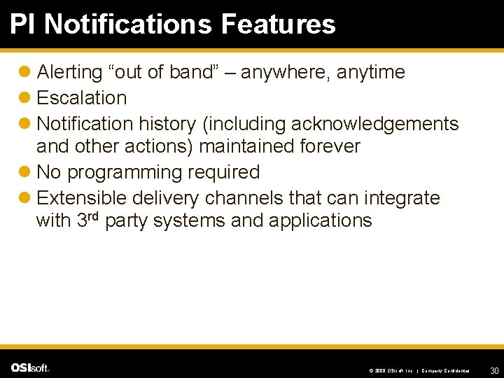 PI Notifications Features l Alerting “out of band” – anywhere, anytime l Escalation l