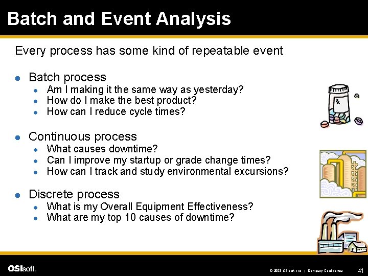 Batch and Event Analysis Every process has some kind of repeatable event l Batch
