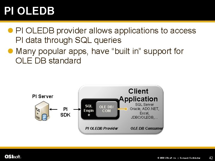 PI OLEDB l PI OLEDB provider allows applications to access PI data through SQL