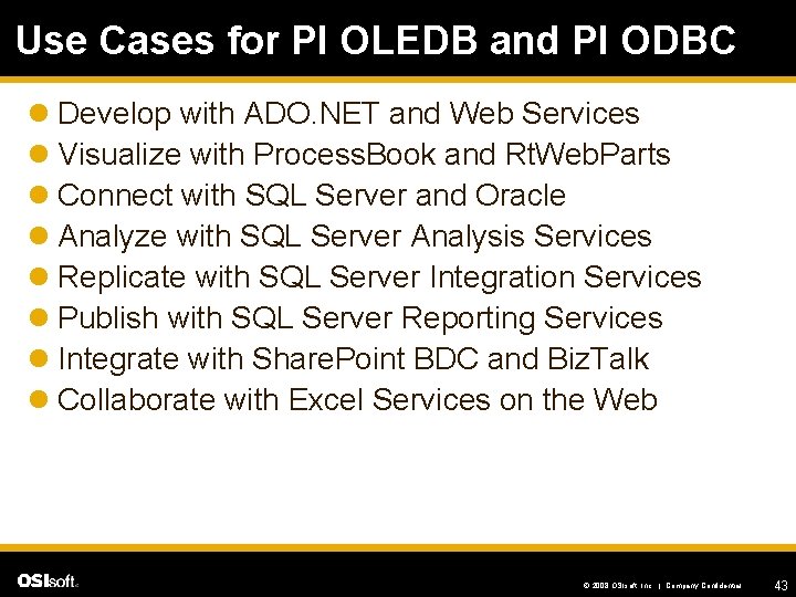 Use Cases for PI OLEDB and PI ODBC l Develop with ADO. NET and
