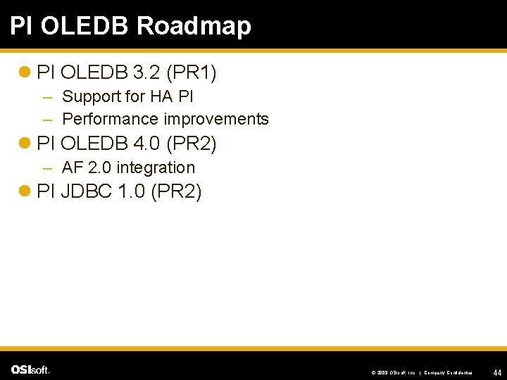 PI OLEDB Roadmap l PI OLEDB 3. 2 (PR 1) – Support for HA