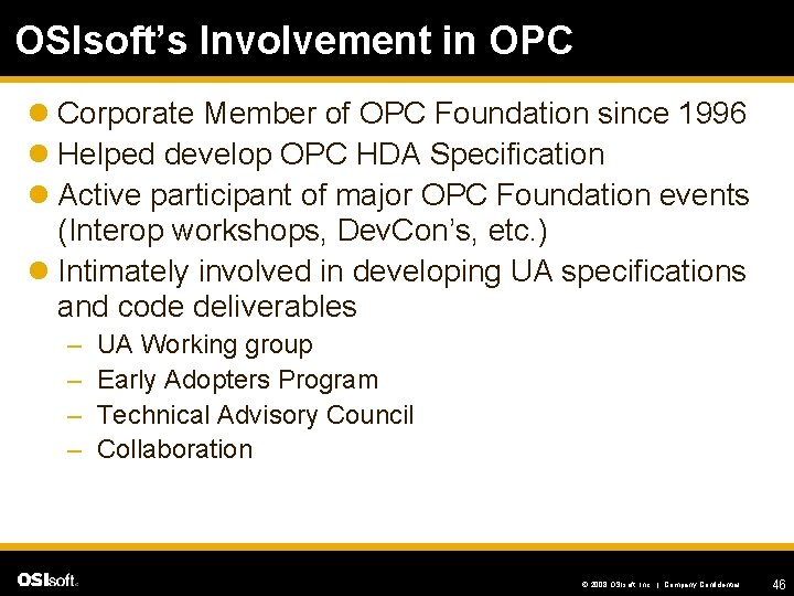 OSIsoft’s Involvement in OPC l Corporate Member of OPC Foundation since 1996 l Helped