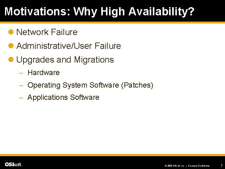 Motivations: Why High Availability? l Network Failure l Administrative/User Failure l Upgrades and Migrations