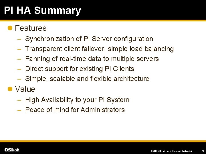 PI HA Summary l Features – – – Synchronization of PI Server configuration Transparent