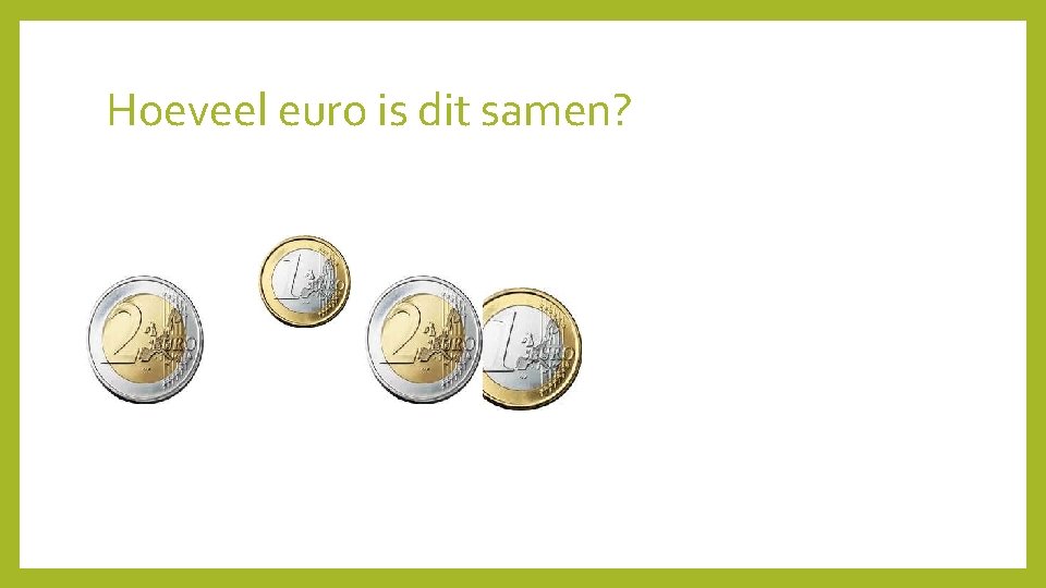 Hoeveel euro is dit samen? 