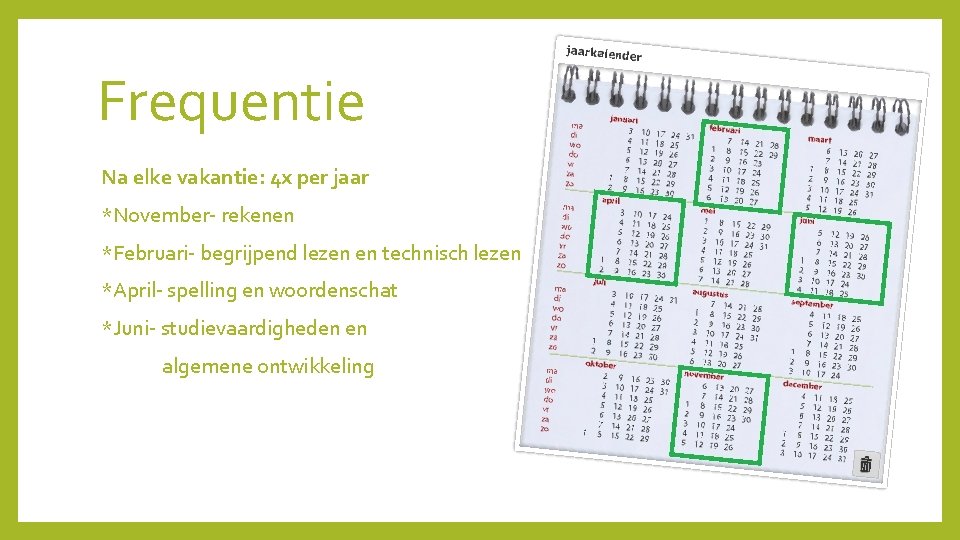 Frequentie Na elke vakantie: 4 x per jaar *November- rekenen *Februari- begrijpend lezen en