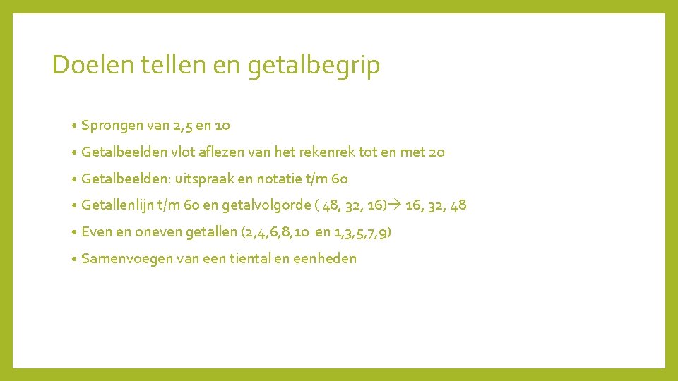 Doelen tellen en getalbegrip • Sprongen van 2, 5 en 10 • Getalbeelden vlot