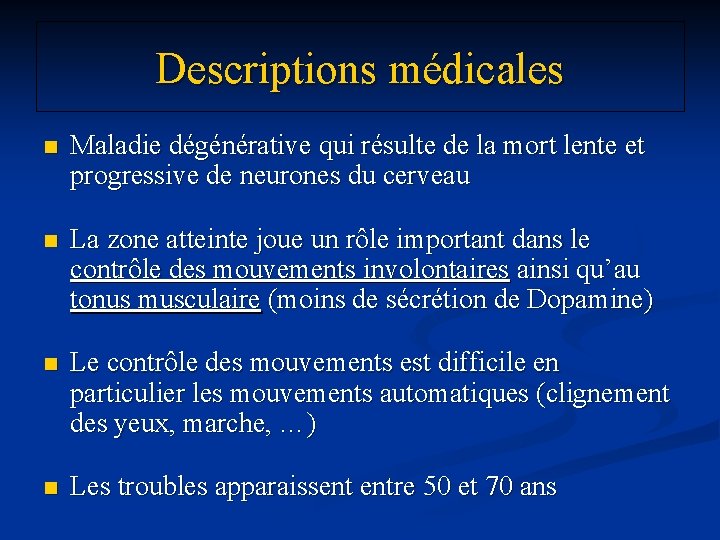 Descriptions médicales n Maladie dégénérative qui résulte de la mort lente et progressive de