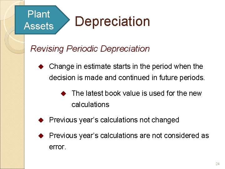 Plant Assets Depreciation Revising Periodic Depreciation u Change in estimate starts in the period