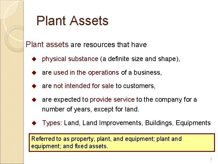 Plant Assets Plant assets are resources that have u physical substance (a definite size