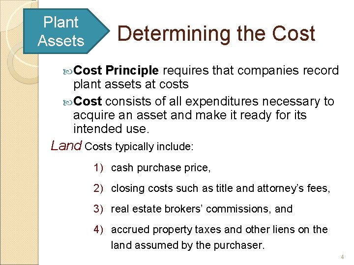 Plant Assets Determining the Cost Principle requires that companies record plant assets at costs