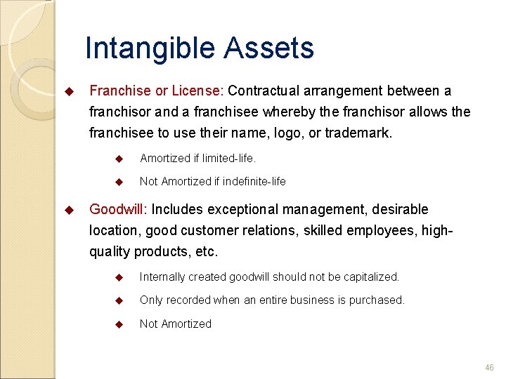 Intangible Assets u u Franchise or License: Contractual arrangement between a franchisor and a