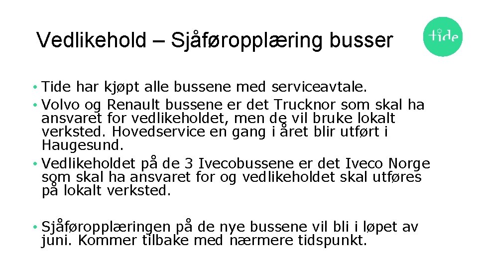 Vedlikehold – Sjåføropplæring busser • Tide har kjøpt alle bussene med serviceavtale. • Volvo