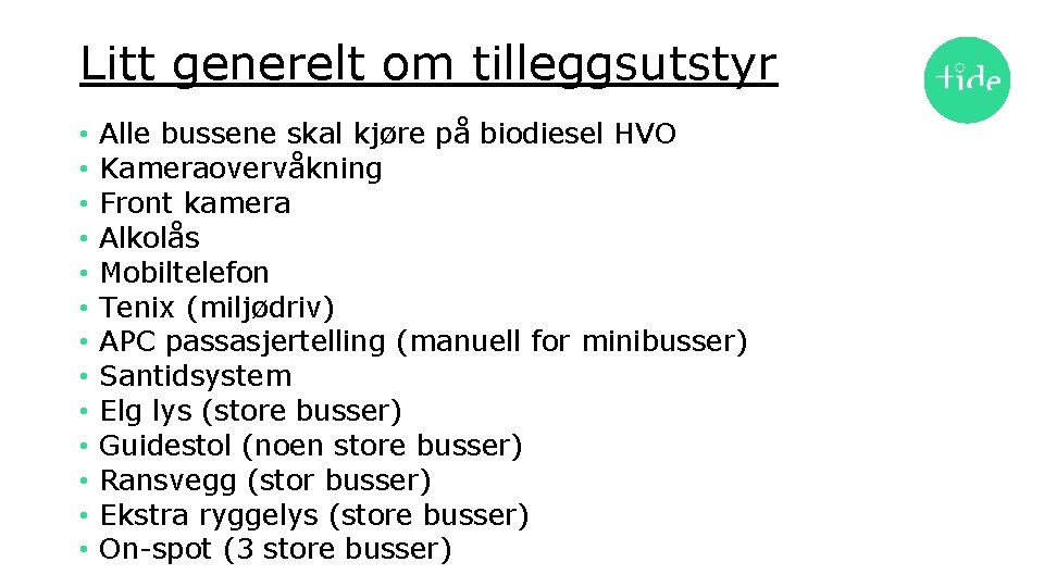 Litt generelt om tilleggsutstyr • • • • Alle bussene skal kjøre på biodiesel