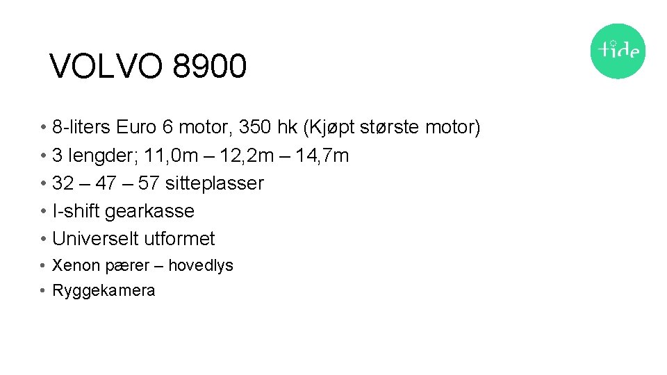 VOLVO 8900 • 8 -liters Euro 6 motor, 350 hk (Kjøpt største motor) •
