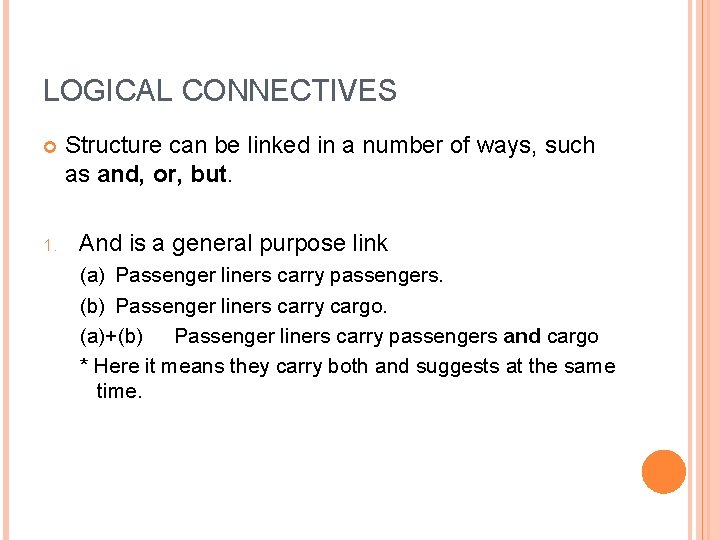 LOGICAL CONNECTIVES 1. Structure can be linked in a number of ways, such as