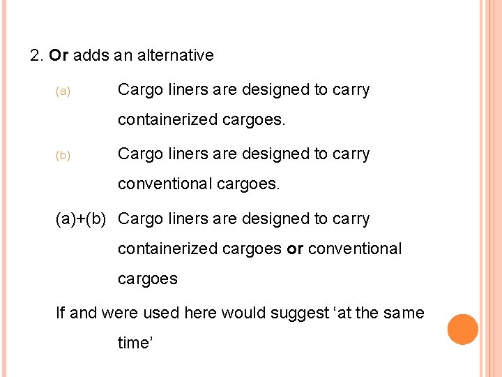 2. Or adds an alternative (a) Cargo liners are designed to carry containerized cargoes.