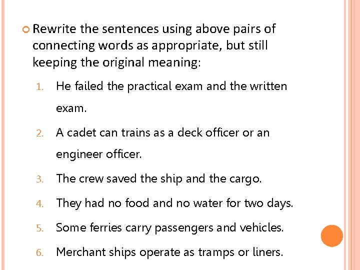  Rewrite the sentences using above pairs of connecting words as appropriate, but still