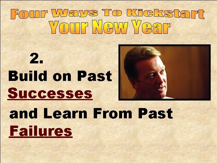 Four Ways To Kick Start Your New Year 2. Build on Past Successes and