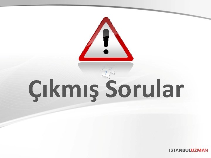 Çıkmış Sorular İSTANBULUZMAN Çıkmış Sorular İSTANBULUZMAN