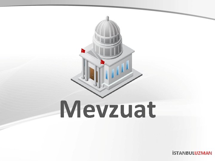 Mevzuat İSTANBULUZMAN Mevzuat İSTANBULUZMAN