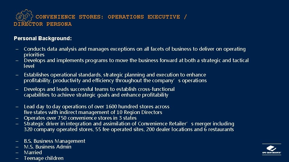 CONVENIENCE STORES: OPERATIONS EXECUTIVE / DIRECTOR PERSONA Personal Background: – – Conducts data analysis