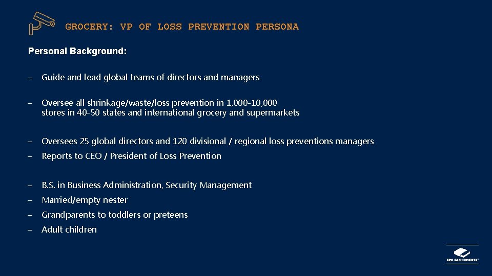 GROCERY: VP OF LOSS PREVENTION PERSONA Personal Background: – Guide and lead global teams