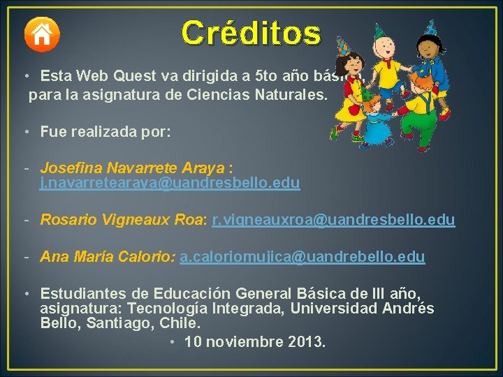 Créditos • Esta Web Quest va dirigida a 5 to año básico, para la