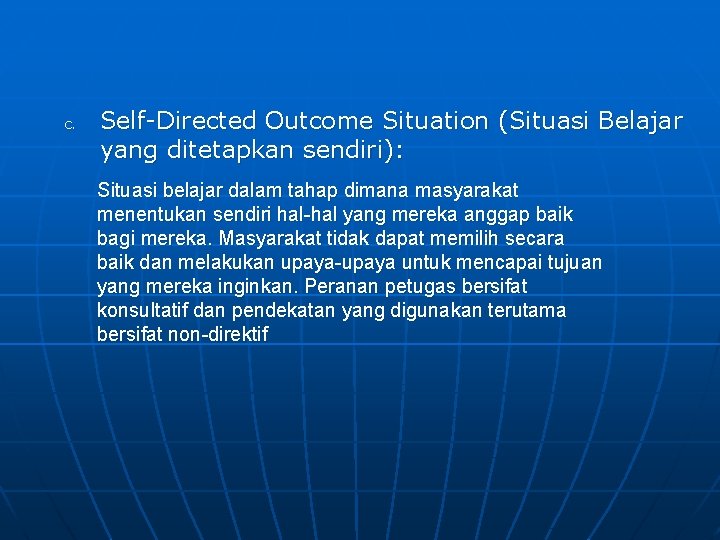 c. Self-Directed Outcome Situation (Situasi Belajar yang ditetapkan sendiri): Situasi belajar dalam tahap dimana