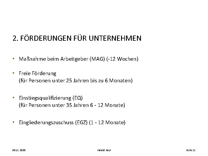 2. FÖRDERUNGEN FÜR UNTERNEHMEN • Maßnahme beim Arbeitgeber (MAG) (-12 Wochen) • Freie Förderung