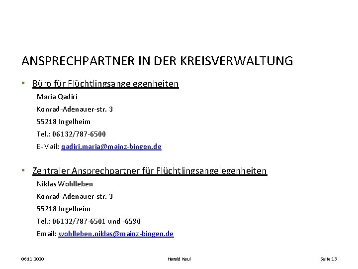 ANSPRECHPARTNER IN DER KREISVERWALTUNG • Büro für Flüchtlingsangelegenheiten Maria Qadiri Konrad-Adenauer-str. 3 55218 Ingelheim