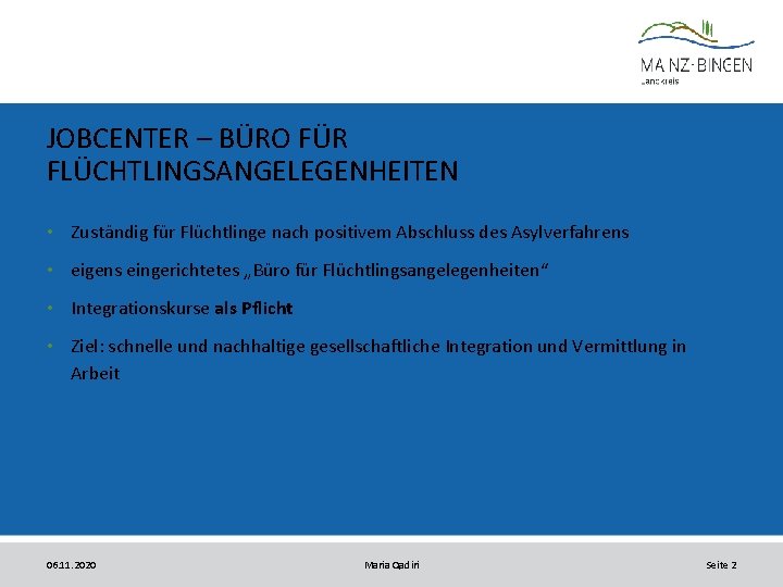 JOBCENTER – BÜRO FÜR FLÜCHTLINGSANGELEGENHEITEN • Zuständig für Flüchtlinge nach positivem Abschluss des Asylverfahrens