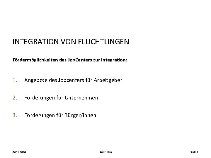 INTEGRATION VON FLÜCHTLINGEN Fördermöglichkeiten des Job. Centers zur Integration: 1. Angebote des Jobcenters für