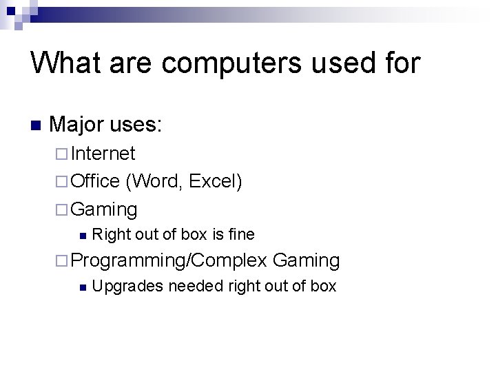 What are computers used for n Major uses: ¨ Internet ¨ Office (Word, Excel)