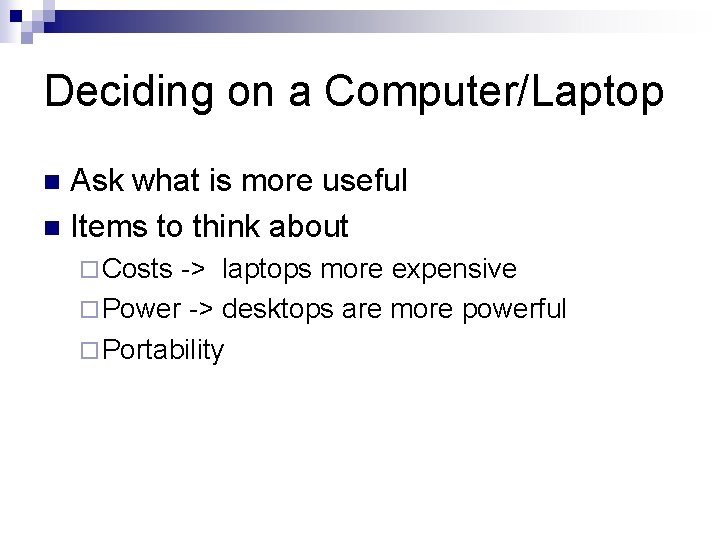Deciding on a Computer/Laptop Ask what is more useful n Items to think about