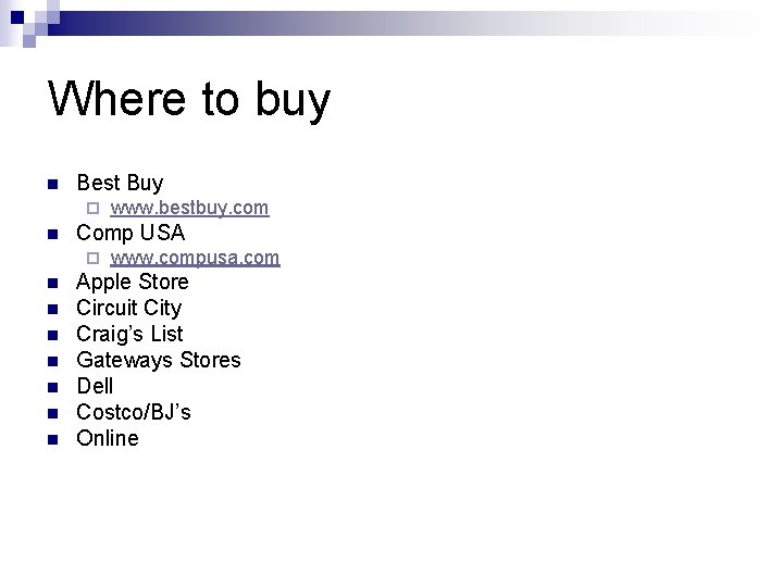 Where to buy n Best Buy ¨ n Comp USA ¨ n n n