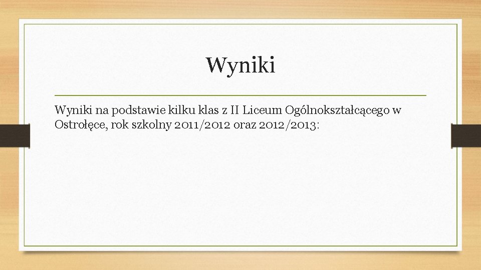 Wyniki na podstawie kilku klas z II Liceum Ogólnokształcącego w Ostrołęce, rok szkolny 2011/2012