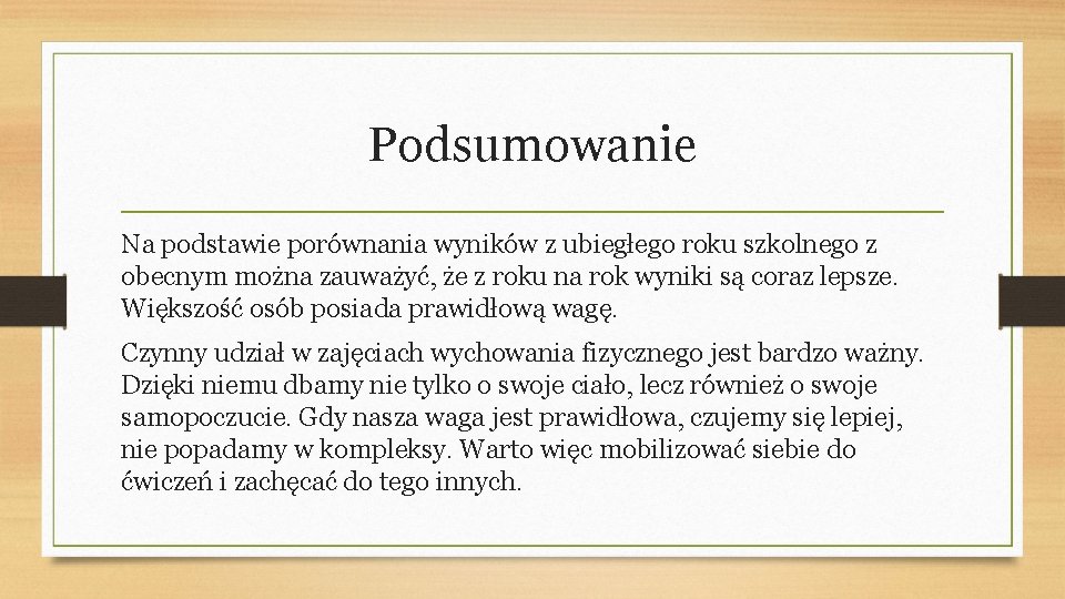 Podsumowanie Na podstawie porównania wyników z ubiegłego roku szkolnego z obecnym można zauważyć, że