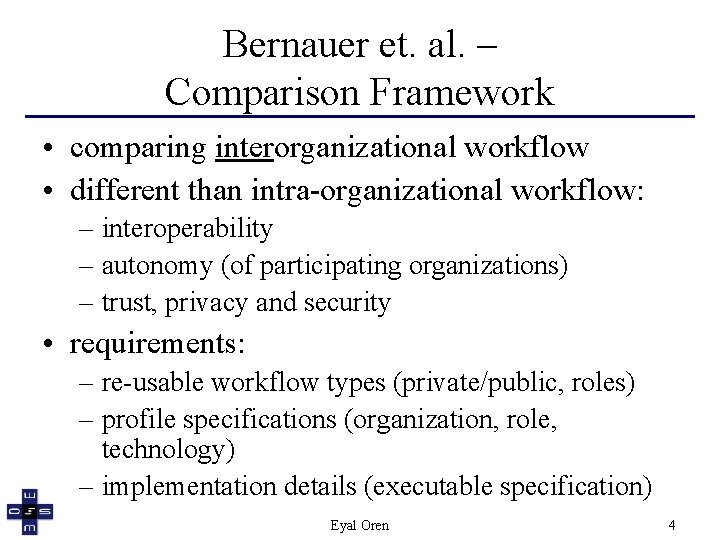 Bernauer et. al. – Comparison Framework • comparing interorganizational workflow • different than intra-organizational