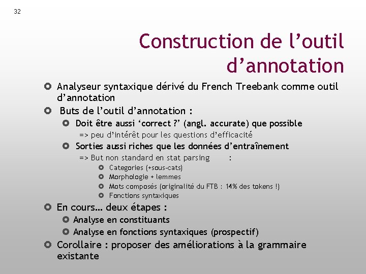 32 Construction de l’outil d’annotation Analyseur syntaxique dérivé du French Treebank comme outil d’annotation