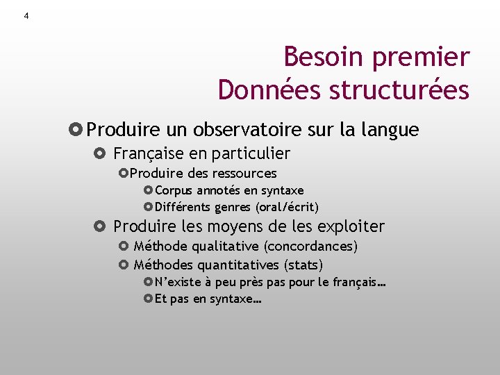 4 Besoin premier Données structurées Produire un observatoire sur la langue Française en particulier