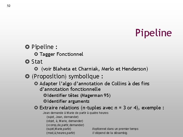 50 Pipeline : Tagger Fonctionnel Stat (voir Blaheta et Charniak, Merlo et Henderson) (Proposition)